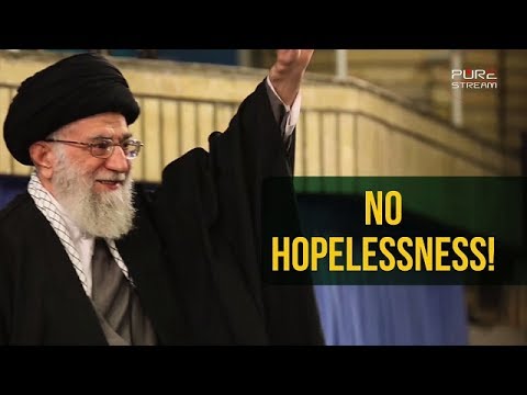 No Hopelessness | Imam Sayyid Ali Khamenei | Farsi sub English