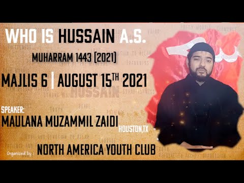 Majlis 6 | 6th Muharram 1443-Aug 15th, 2021 | Who is Hussain A.S. | Maulana Muzammil Zaidi | English