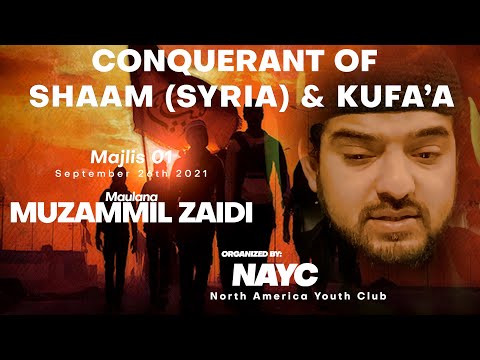 Majlis 01 | Conquerant of Shaam(Syria) & Kufa | Maulana Muzammil Zaidi | Sept. 26, 2021 | English