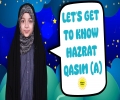 Let's Get To Know Hazrat Qasim (A) | Salaam, I'm Kulsoom! | English