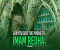 Can You Give The Phone to Imam Redha (A) | Nasheed | Farsi Sub English