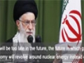 Leader: In a no oil future, nuclear energy determines economy and independence of nations - Farsi Sub English