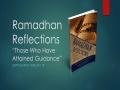 [Supplication For Day 19] Ramadhan Reflections - Those who have attained Guidance - Sh. Saleem Bhimji - English