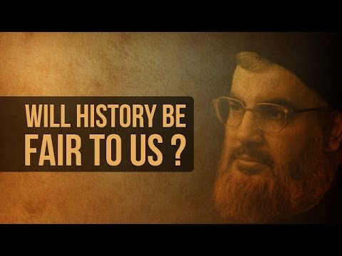 Will History Be Fair To Us? | Sayyid Hasan Nasrallah | Arabic sub English