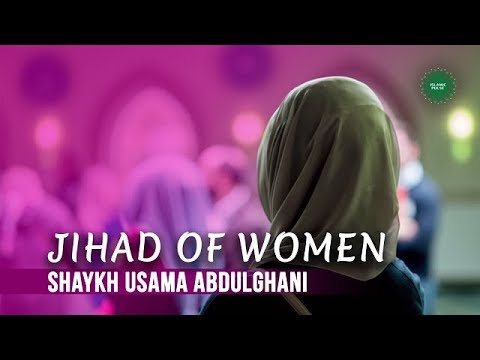 Jihad of Women | Shaykh Usama Abdulghani | English