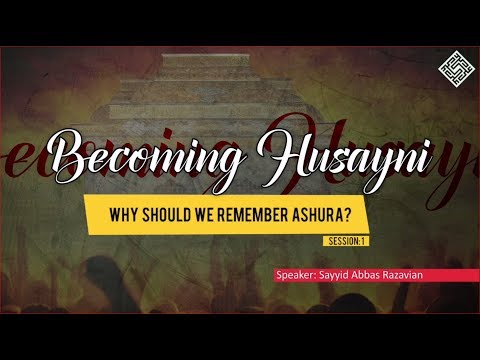 [ Becoming Husayni ] 1 - Why Should We Remember Ashura? - English