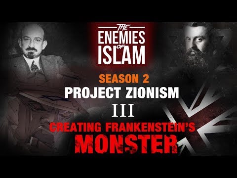 Creating Frankenstein\'s Monster [Ep.3] | Project Zionism | The Enemies of Islam | English