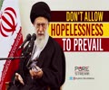 Don\'t Allow Hopelessness To Prevail | Leader of the Muslim Ummah | Farsi Sub English
