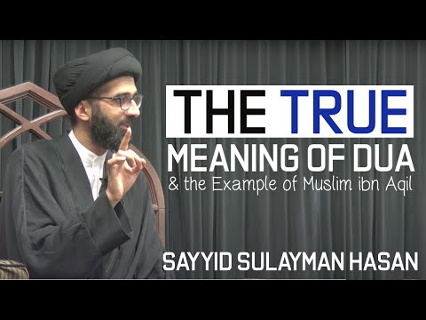 [Clip] The True Meaning of Dua & the Example of Muslim Ibn Aqil | H.I Sayyid Sulayman Hasan