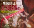 I Am Indebted To You O\' Husayn (A) | Anthem | Arabic Sub English