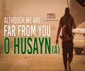 Although We Are Far From You O HUSAYN (A) | Leader of the Muslim Ummah | Farsi Sub English