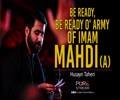 Be Ready, Be Ready O\' Army of Imam Mahdi (A) | Husayn Taheri | Farsi Sub English