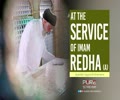 At The Service of Imam Redha (A) | Ayatollah Sayyid Ali Khamenei