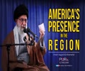 America\'s Presence in the Region | Imam Sayyid Ali Khamenei | Farsi Sub English