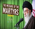 The Message of the Martyrs | Imam Khamenei | Farsi Sub English