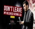 Don\'t Leave My Beloved Fatima (A) | Latmiyya | Farsi Sub English