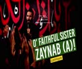O\' Faithful Sister Zaynab (A)! | Latmiyya | Farsi Sub English