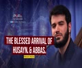 The Blessed Arrival of Husayn (A) & Abbas (A) | Mesam Motie | Farsi Sub English