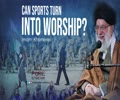 Can Sports Turn into Worship? | Imam Khamenei | Farsi Sub English
