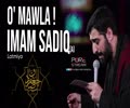 O\' Mawla Imam Sadiq (A)! | Latmiya | Farsi Sub English