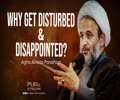 Why Get Disturbed & Disappointed? | Agha Alireza Panahian | Farsi Sub English