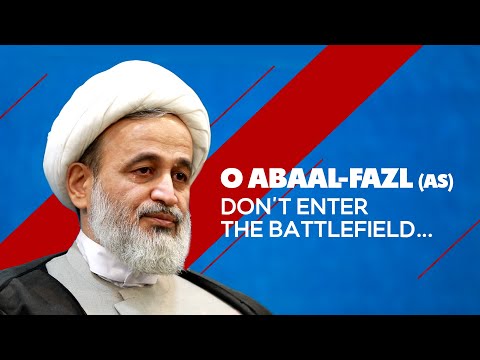 O Aba al-Fazl (as) don’t enter the battlefield | Agha AliReza Panahiyan | 2022 | Farsi Sub English