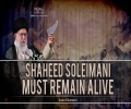 Shaheed Soleimani Must Remain Alive | Imam Khamenei | Farsi Sub English