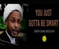  You Just Gotta Be Smart | Shaykh Usama Abdulghani | English