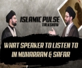 What Speaker To Listen To In Muharram & Safar | IP Talk Show | English