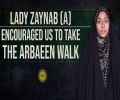 Lady Zaynab (A) Encouraged Us To Take The Arbaeen Walk | Sister Fatima | English