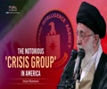 The Notorious 'Crisis Group' in America | Leader of the Muslim Ummah | Farsi Sub English