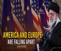 America and Europe Are Falling Apart | Leader of the Muslim Ummah | Farsi Sub English