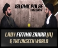 Lady Fatima Zahra (A) & The Unseen World | IP Talk Show | English