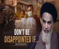 Don't Be Disappointed IF... | Imam Khomeini (R) | Farsi Sub English