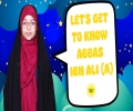 Let's Get To Know Abbas ibn Ali (A) | Salaam, I'm Kulsoom! | English