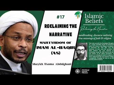 Speech 17 | Reclaiming the Narrative Topic: Martyrdom of Imam Al-Baqir (as) Shaykh Usama Abdulghani | English