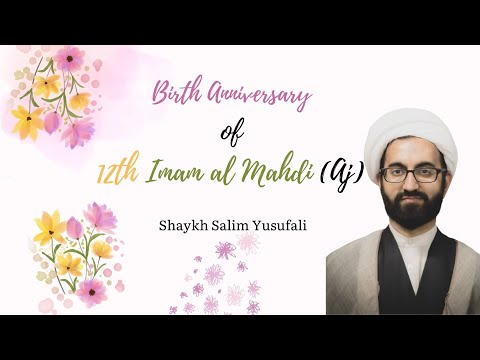 [Speech] Birth Anniversary of 12th Imam Al Mahdi Atfs | Shaykh Salim Yusufali | 24 February 2024 | English