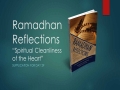 [Supplication For Day 29] Ramadhan Reflections - Spiritual Cleanliness of the Heart - Sh. Saleem Bhimji - English